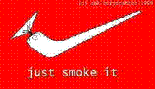 just smoke it